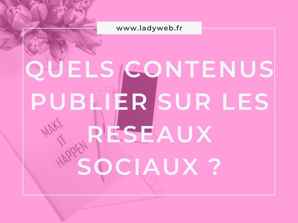 Quels contenus mettre sur les réseaux sociaux ?
